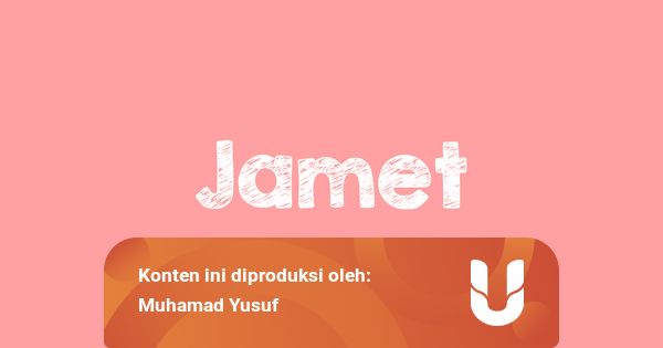 Arti Nya Kata Jamet - Namun apakah anda mengetahui definisi sebenarnya tentang kata